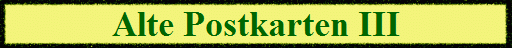Alte Postkarten III