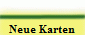 Neue Karten