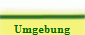 Umgebung